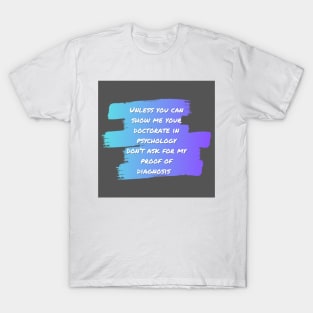 Stop asking for proof of diagnosis T-Shirt